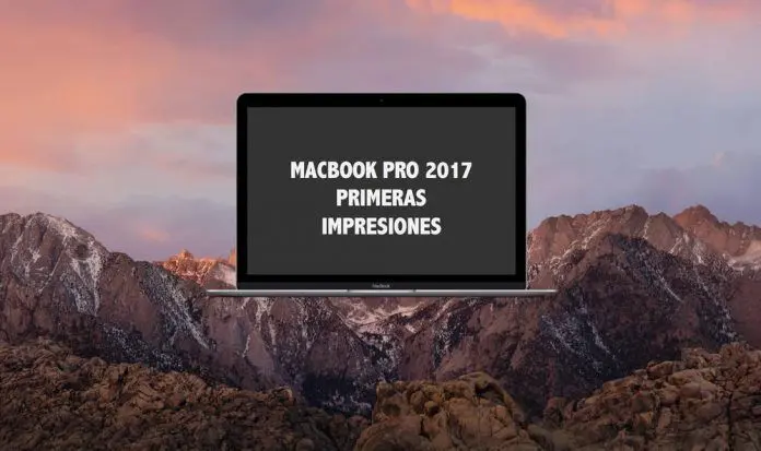 primeras impresiones macbook pro 2017